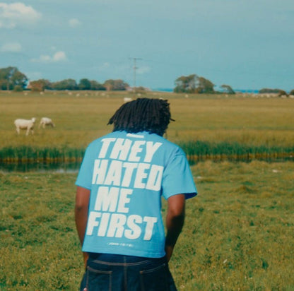 THEY HATED ME FIRST (sky blue)