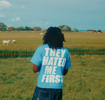 THEY HATED ME FIRST (sky blue)