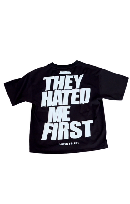 “THEY HATED ME FIRST” T SHIRT (PRE ORDER)