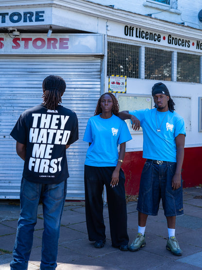 THEY HATED ME FIRST (sky blue)